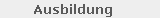 Ausbildung